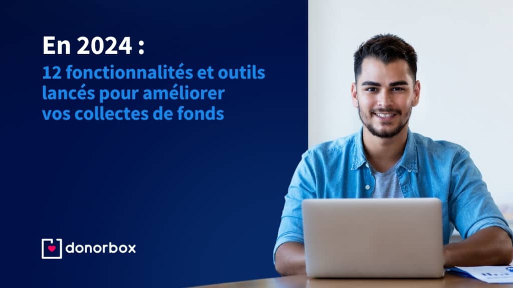 En 2024 : 12 nouveautés Donorbox pour booster vos collectes de fonds