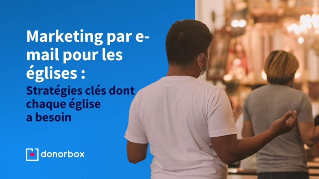 Marketing par e-mail pour les églises : stratégies clés dont chaque église a besoin