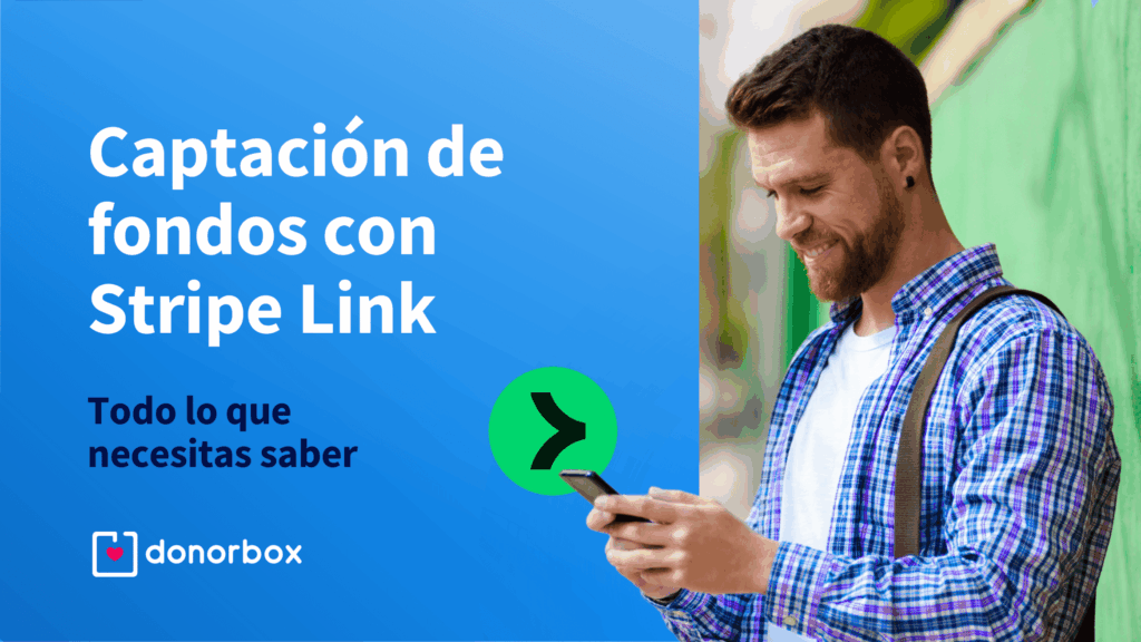 Captación de fondos con Stripe Link: todo lo que necesitas saber
