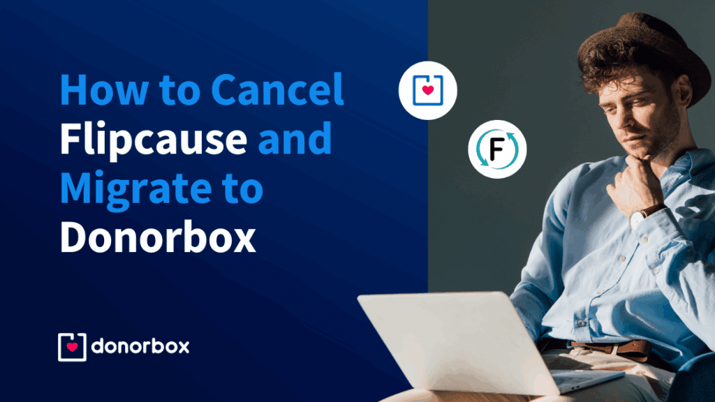 How to Cancel Flipcause and Migrate to Donorbox