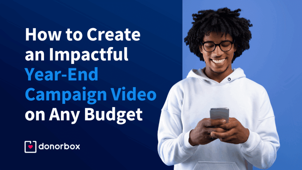How to Create an Impactful Year-End Campaign Video on Any Budget