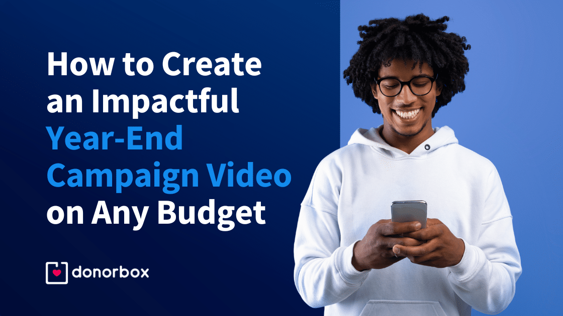 How to Create an Impactful Year-End Campaign Video on Any Budget