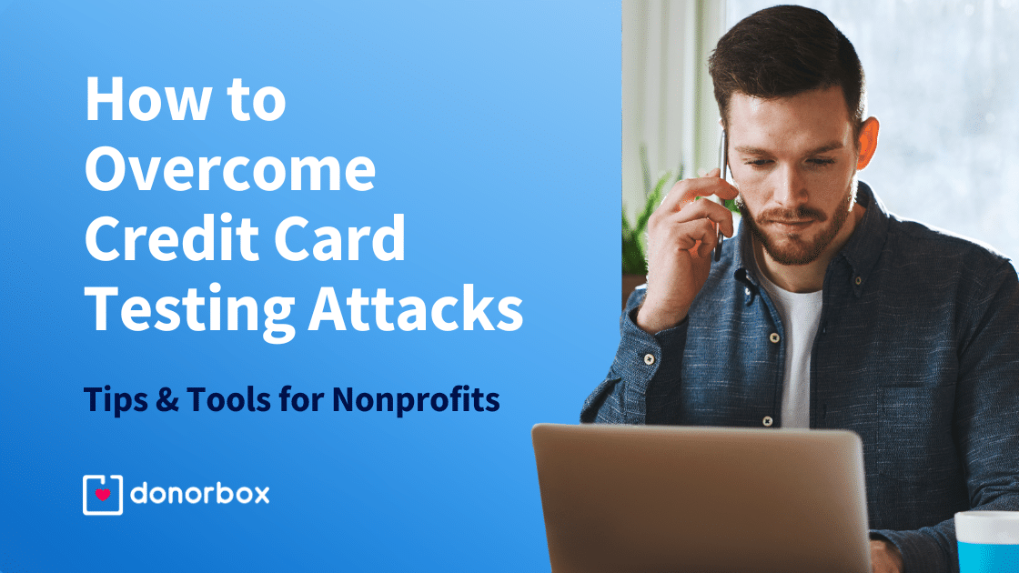 How to Overcome Credit Card Testing Attacks: Tips and Tools for Nonprofits