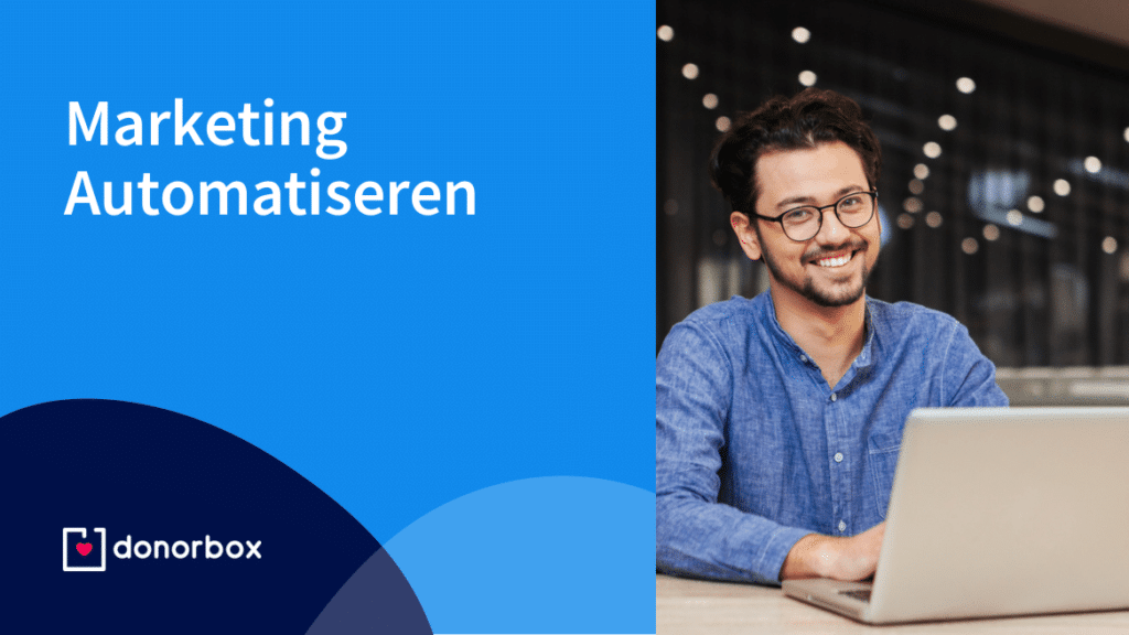 Marketing automatiseren voor non-profitorganisaties: outreach & donaties verhogen