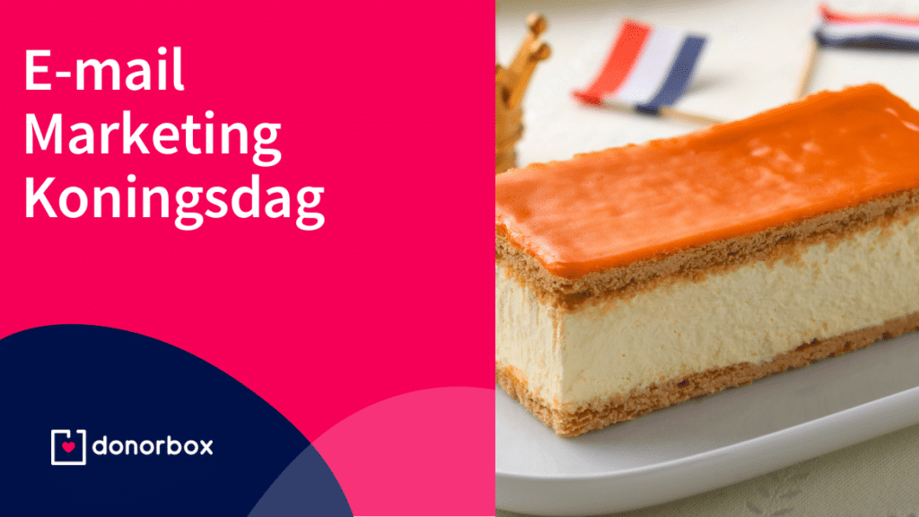 Koningsdag in Nederland: Haal Meer donaties op met E-mailmarketing