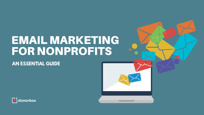 Email Marketing for Nonprofits: An Essential Guide Email Marketing for Nonprofits: An Essential Guide