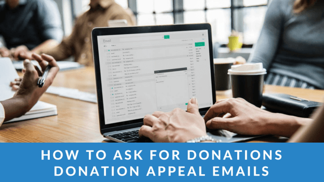 How to Ask for Donations: Donation Appeal Emails How to Ask for Donations: Donation Appeal Emails
