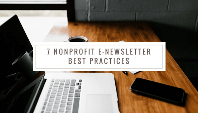 7 Nonprofit Newsletter Tips & Best Practices 7 Nonprofit Newsletter Tips & Best Practices