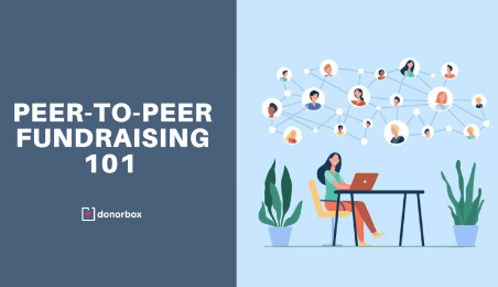Peer-to-Peer Fundraising 101 | The Ultimate Nonprofit Guide Peer-to-Peer Fundraising 101 | The Ultimate Nonprofit Guide