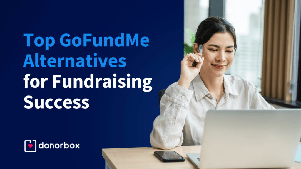 GoFundMe Alternatives: Top 7 Platforms for Fundraising Success